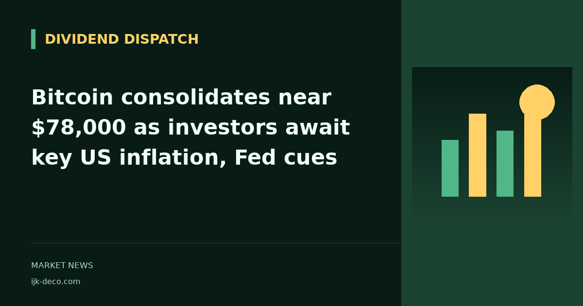 Bitcoin consolidates near $78,000 as investors await key US inflation, Fed cues