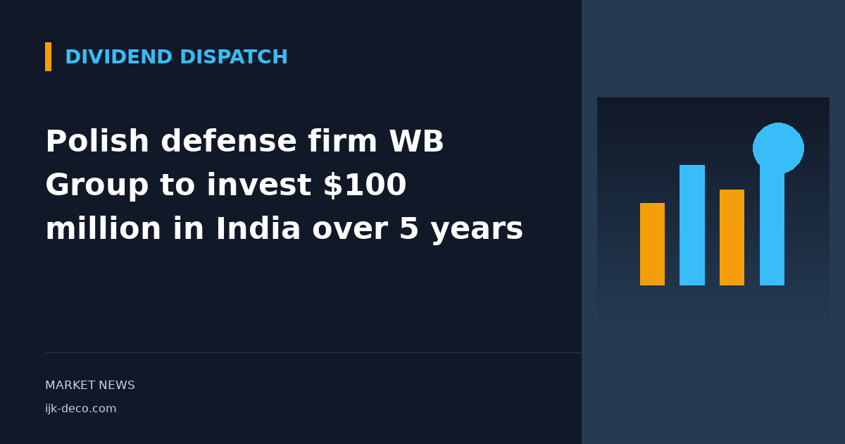 Polish defense firm WB Group to invest $100 million in India over 5 years