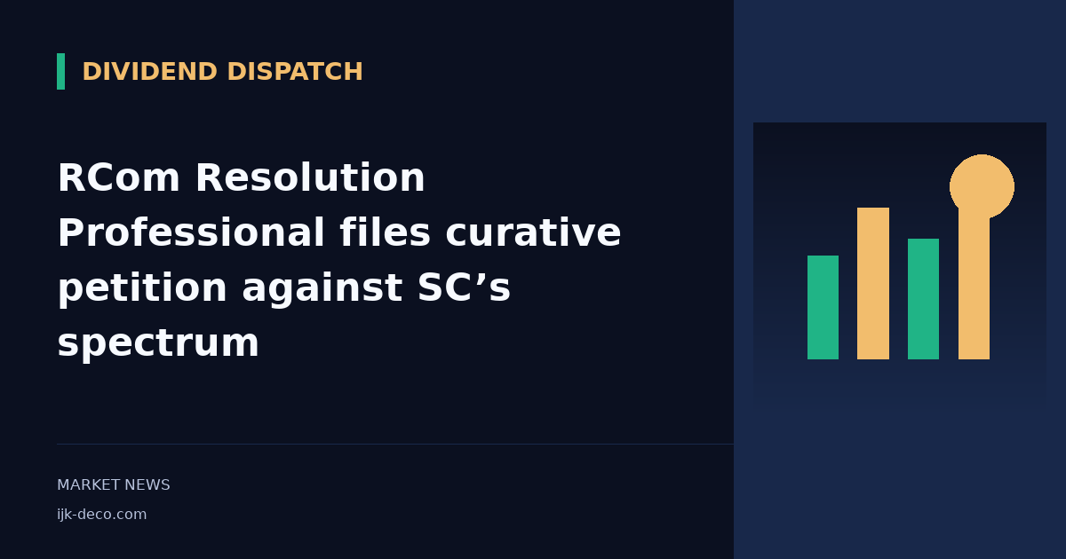 RCom Resolution Professional files curative petition against SC’s spectrum