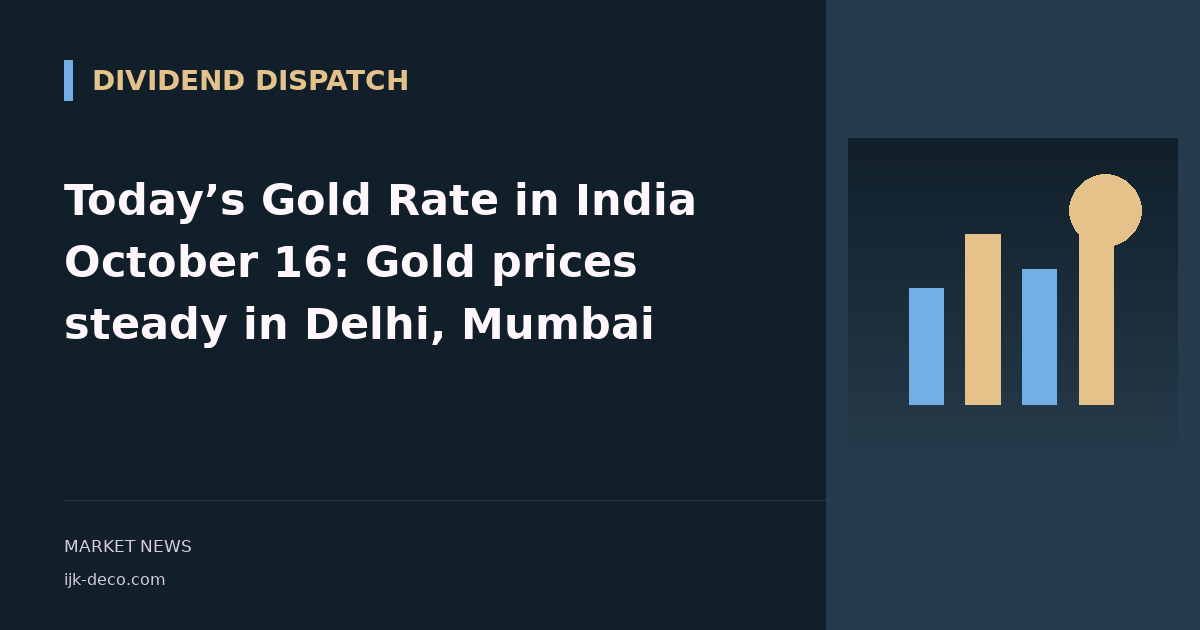 Today’s Gold Rate in India October 16: Gold prices steady in Delhi, Mumbai